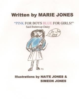 Pink for Boys Blue for Girls! said Buttercup-Daisy 1469917610 Book Cover