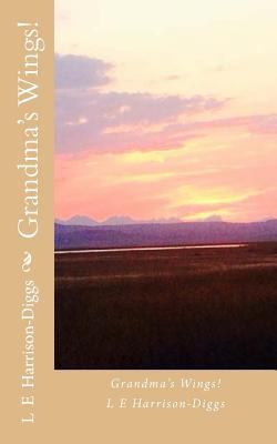 Grandma's Wings! 1511962526 Book Cover