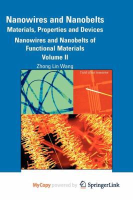 Nanowires and Nanobelts: Materials, Properties ... 0387562907 Book Cover