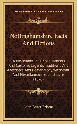 Nottinghamshire Facts And Fictions: A Miscellan... 1168844347 Book Cover