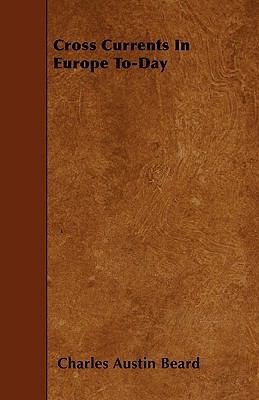 Cross Currents In Europe To-Day 1445541939 Book Cover
