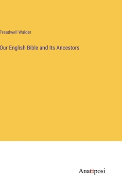 Our English Bible and Its Ancestors 3382179997 Book Cover
