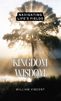 Kingdom Wisdom: Navigating Life's Fields B0D16Y8MPY Book Cover