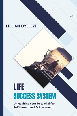 Life Success System: Unleashing Your Potential ... B0CJL9T1Y2 Book Cover