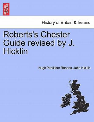 Roberts's Chester Guide Revised by J. Hicklin 1241324344 Book Cover