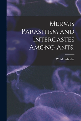 Mermis Parasitism and Intercastes Among Ants. 1015220657 Book Cover