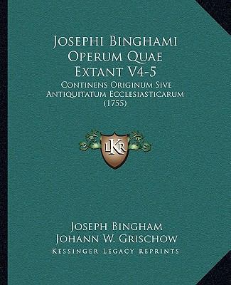 Josephi Binghami Operum Quae Extant V4-5: Conti... [Latin] 1166215334 Book Cover