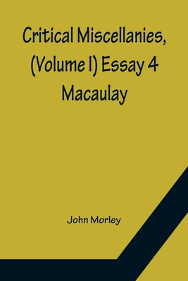 Critical Miscellanies, (Volume I) Essay 4: Maca... 9356150281 Book Cover
