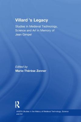 Villard's Legacy: Studies in Medieval Technolog... 1138273015 Book Cover