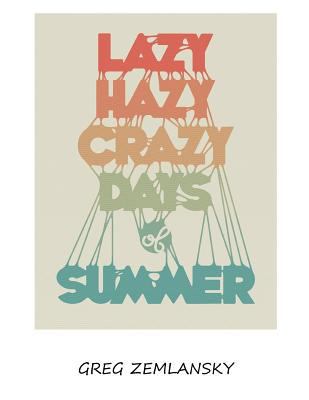 Lazy Hazy Crazy Days Of Summer 1724820389 Book Cover