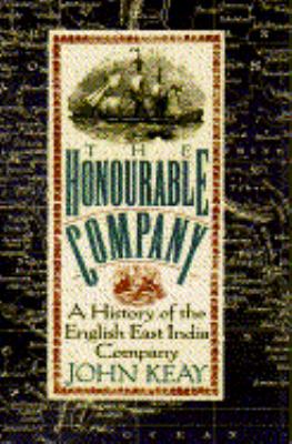 Honourable Company: A History of the English Ea... 0025611690 Book Cover