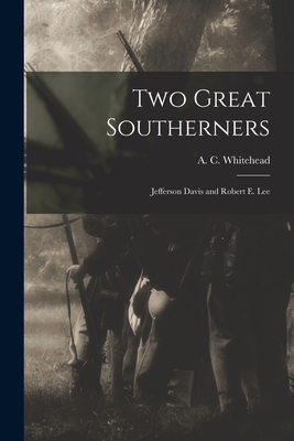 Two Great Southerners: Jefferson Davis and Robe... 1013303385 Book Cover