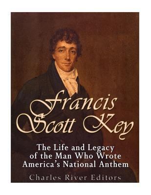 Francis Scott Key: The Life and Legacy of the M... 1543240453 Book Cover