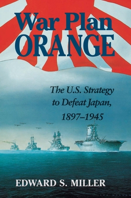 War Plan Orange: The U.S. Strategy to Defeat Ja... 1591145007 Book Cover