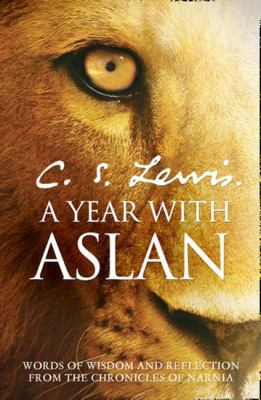 Year with Aslan: Words of Wisdom and Reflection... 0007363613 Book Cover