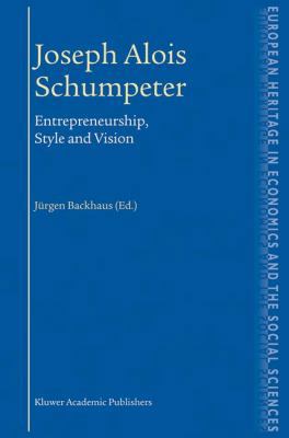 Joseph Alois Schumpeter: Entrepreneurship, Styl... 1441953566 Book Cover