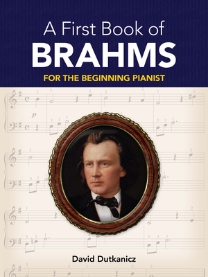 A First Book of Brahms: For the Beginning Pianist 0486479048 Book Cover