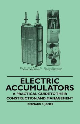 Electric Accumulators - A Practical Guide to Th... 1446523071 Book Cover