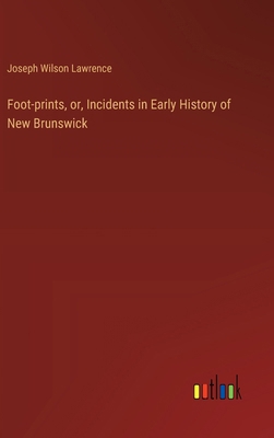 Foot-prints, or, Incidents in Early History of ... 3385311004 Book Cover