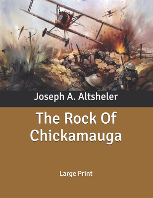 The Rock Of Chickamauga: Large Print B085K96X5G Book Cover