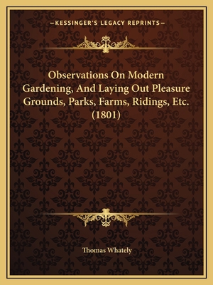 Observations On Modern Gardening, And Laying Ou... 116486422X Book Cover