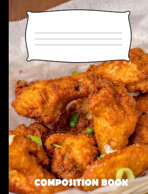 Composition Book: Fried Chicken Composition Not... 107359422X Book Cover