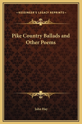 Pike Country Ballads and Other Poems 1169256821 Book Cover