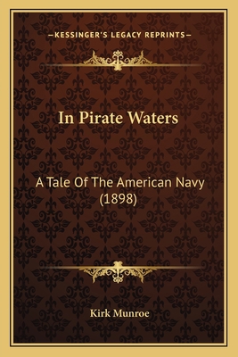 In Pirate Waters: A Tale Of The American Navy (... 1164679341 Book Cover