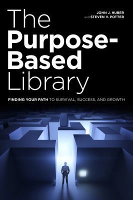 The Purpose-Based Library: Finding Your Path to... 0838912443 Book Cover