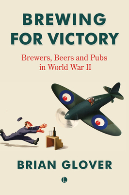 Brewing for Victory: Brewers, Beers and Pubs in... 0718896734 Book Cover