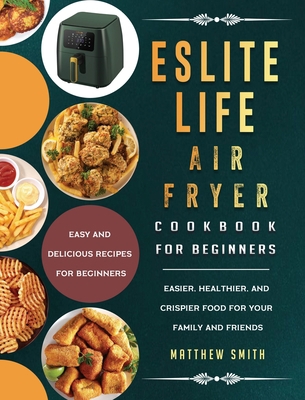 ESLITE LIFE Air Fryer Cookbook for Beginners: E... 1803200294 Book Cover