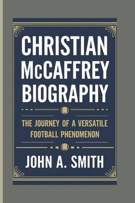 Christian McCaffrey Biography: The Journey of a... B0DPJ9YR3S Book Cover