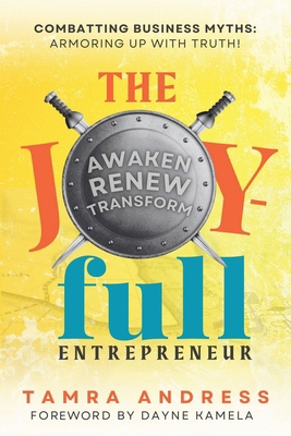 The Joy-Full Entrepreneur: Combatting Business ... 1737902222 Book Cover