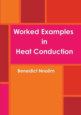 Worked Examples in Heat Conduction 1906914605 Book Cover