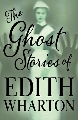 The Ghost Stories of Edith Wharton 1447407172 Book Cover
