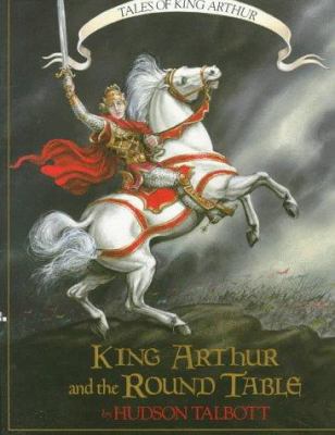 King Arthur and the Round Table 0688113419 Book Cover