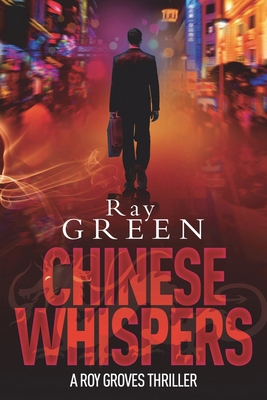 Chinese Whispers: A Roy Groves Thriller 0957513879 Book Cover