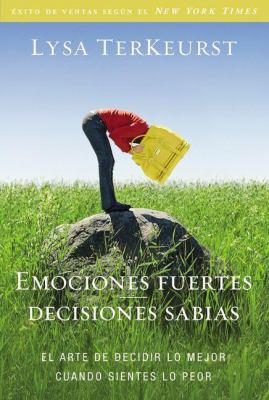 Emociones Fuertes---Decisiones Sabias: El Arte ... [Spanish] 0829764801 Book Cover