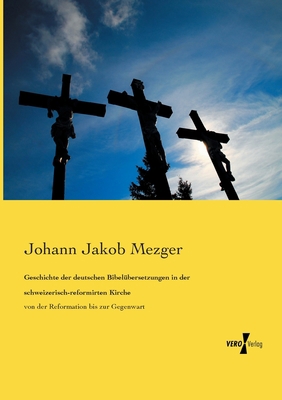 Geschichte der deutschen Bibelübersetzungen in ... [German] 3737202893 Book Cover