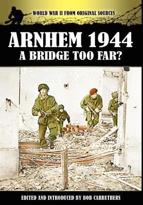 Arnhem 1944 - A Bridge Too Far? 1781580383 Book Cover