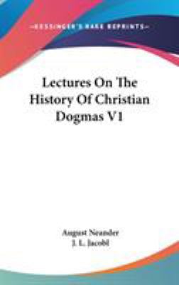 Lectures On The History Of Christian Dogmas V1 0548211515 Book Cover