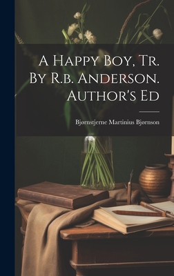 A Happy Boy, Tr. By R.b. Anderson. Author's Ed 1020995777 Book Cover