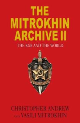 The Mitrokhin Archive II: The KGB and the World 0713993596 Book Cover
