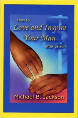 How to Love & Inspire Your Man After Prison 0970743629 Book Cover