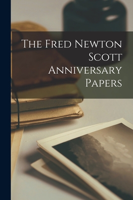 The Fred Newton Scott Anniversary Papers 1013634373 Book Cover