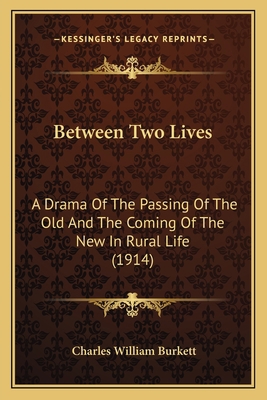 Between Two Lives: A Drama Of The Passing Of Th... 1163880213 Book Cover