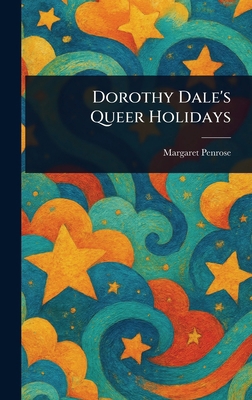 Dorothy Dale's Queer Holidays 1023055503 Book Cover