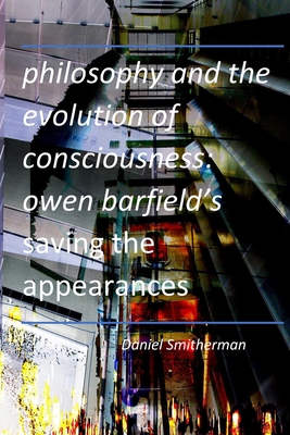 Philosophy and the Evolution of Consciousness: ... B084G3KFZZ Book Cover