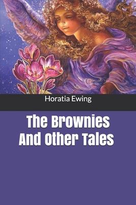 The Brownies And Other Tales B0858WJX15 Book Cover