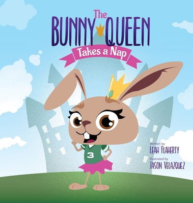 The Bunny Queen Takes a Nap 1737276828 Book Cover
